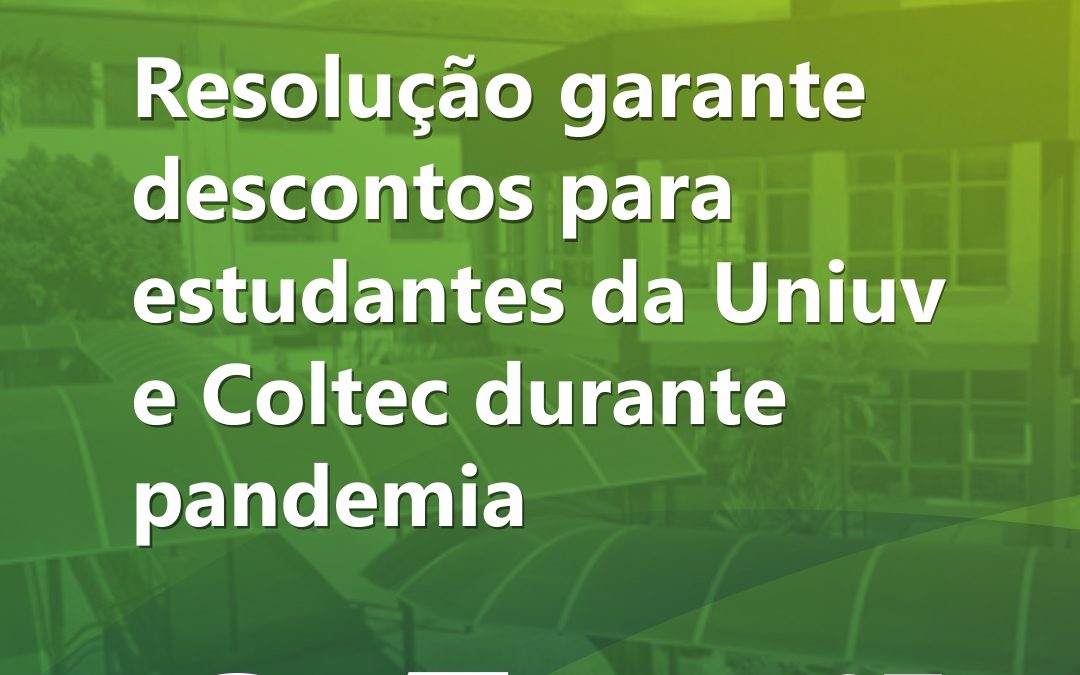 Resolução garante descontos para estudantes da Uniuv e Coltec durante pandemia