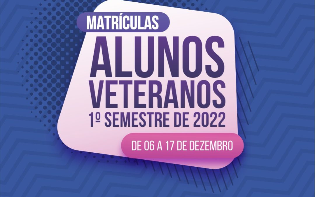 Matrícula On-Line para alunos Veteranos – 1º SEMESTRE/2022