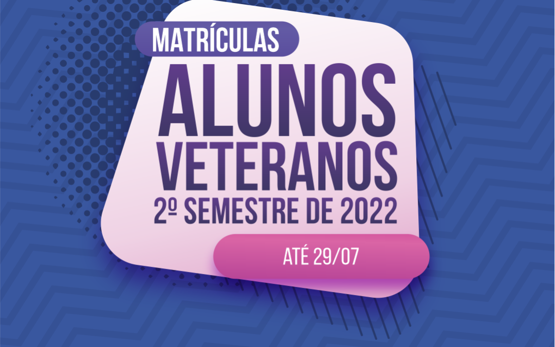 Matrícula On-line para alunos veteranos – 2º Semestre/2022