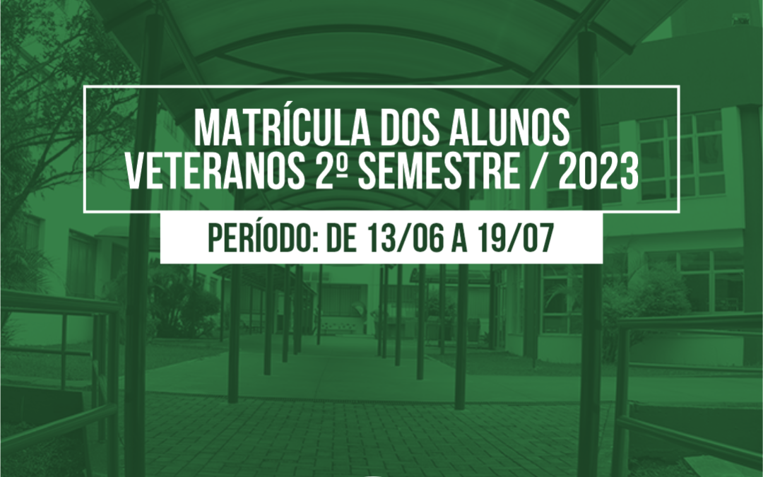 Matrícula dos alunos veteranos para o 2° semestre de 2023